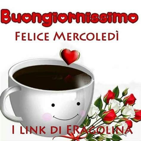 buon mercoledì buongiorno|buongiornissimo mercoledì.